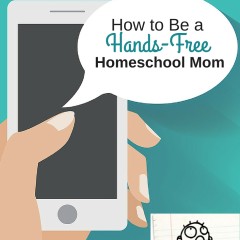How to Be a Hands-Free Homeschool Mom