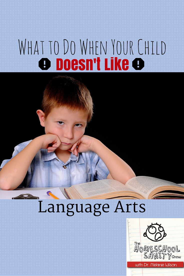 What to Do When Your Child Doesn't Like Language Arts: The Homeschool Sanity Show Podcast