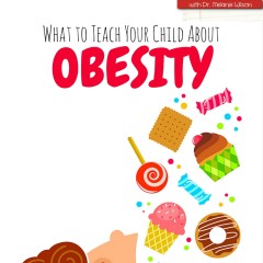 What to Teach Your Child About Obesity