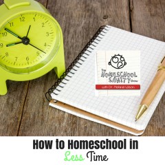 How to Homeschool in Less Time