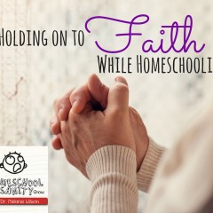 Holding on to Faith While Homeschooling