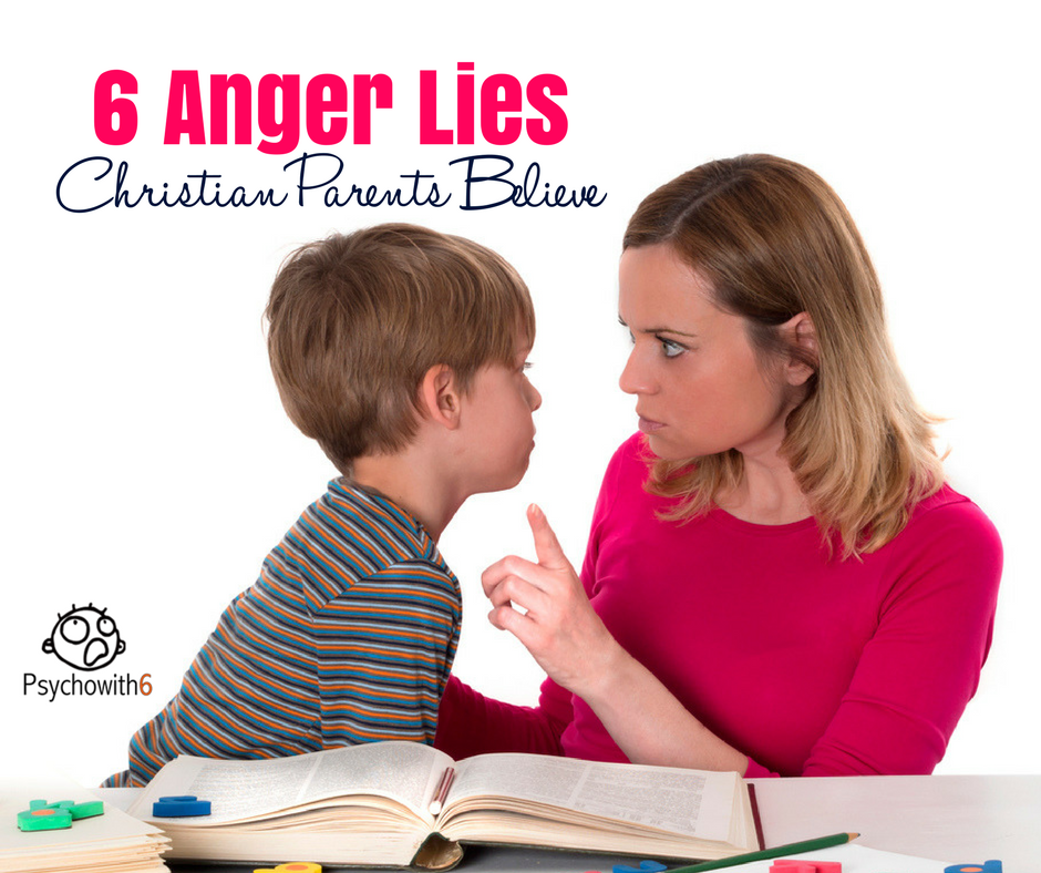 6 Anger Lies Christian Parents Believe