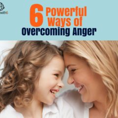 6 Powerful Ways of Overcoming Anger