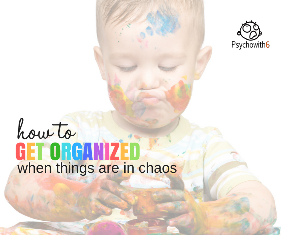 How to organized when things are in chaos