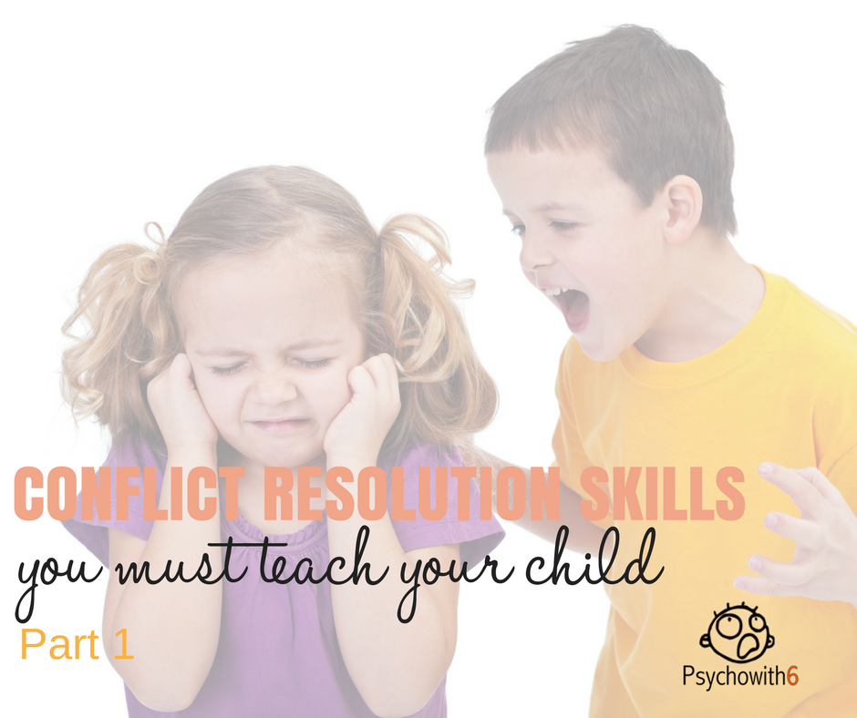 Conflict Resolution Skills You Must Teach Your Child Part 1
