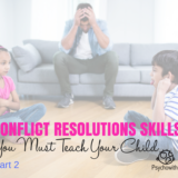 Conflict Resolution Skills You Must Teach Your Child, Part 2